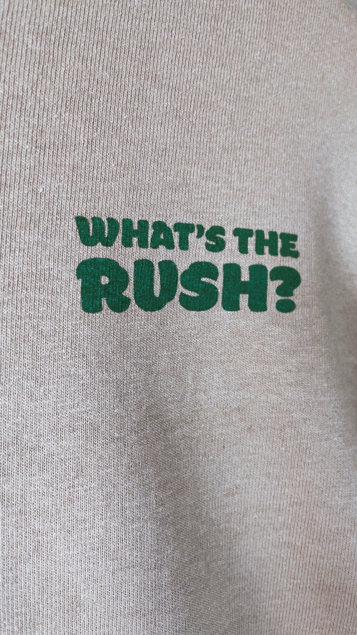 "WHAT'S THE RUSH" CREWNECK